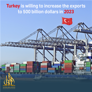 تركيا تسعى لرفع صادراتها إلى 500مليار دولار في 2023