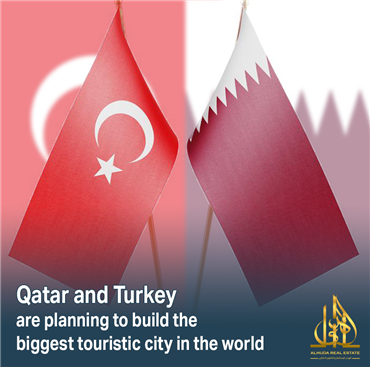قطر وتركيا.. خطة لإنشاء أكبر مدينة سياحية في العالم