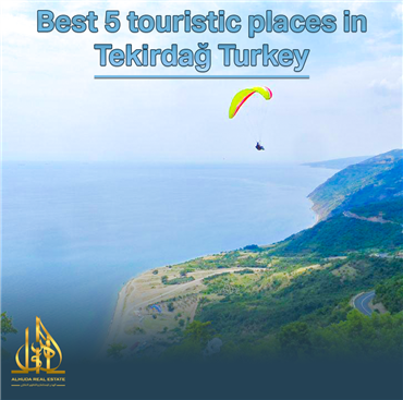 أهم خمسة أماكن سياحية في تكيرداغ التركية